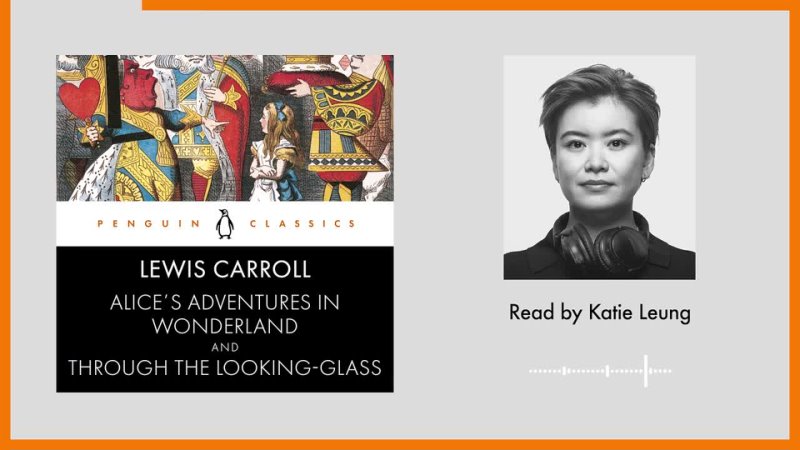 Through the Looking-Glass by Lewis Caroll   Read by Katie Leung   Penguin Audiobooks