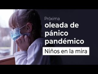 La Próxima Plandemia- acabar con niños y jóvenes