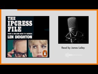 The IPCRESS File by Len Deighton   Read by James Lailey   Penguin Audiobooks