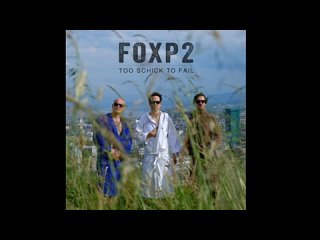 FOXP2 - TOO SCHICK TO FAIL (Full Album)