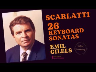 Domenico Scarlatti - 26 Keyboard Sonatas K 141, 247, 27, 533, Emil Gilels, piano - 1960