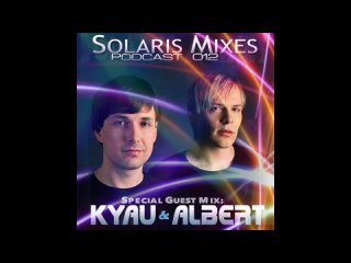 Helyos -  Solaris Mixes 012 Special Guest Kyau & Albert