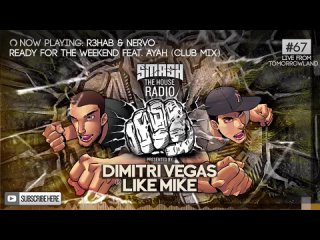 Dimitri Vegas & Like Mike - Smash The House Radio ep. 67