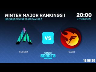 Aurora vs Flash   WINTER MAJOR   RANKINGS I   07.08.2023