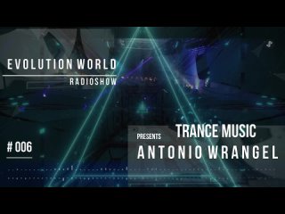 ANTONIO WRANGEL - EVOLUTION WORLD #006