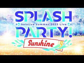 Hololive Summer 2023 3D LIVE Splash Party! Sunshine