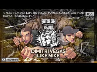 Dimitri Vegas & Like Mike - Smash The House Radio ep. 55