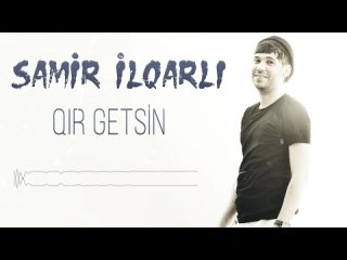 Samir lqarli - Qir Getsin (Yeni 2023)
