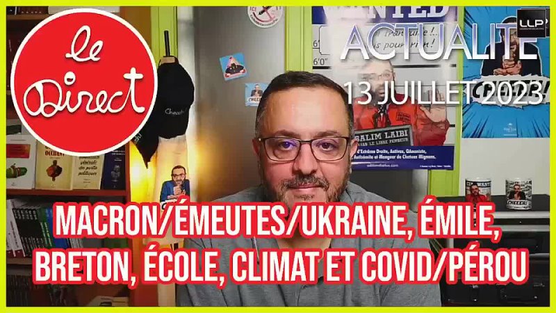 Direct 13 jui. 23 : macron, émeutes, Ukraine, Émile, T. Breton, école, climat et Covidisme,