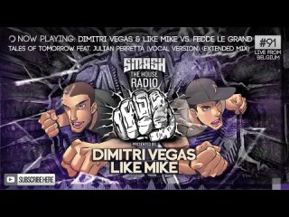 Dimitri Vegas & Like Mike - Smash The House Radio ep. 91