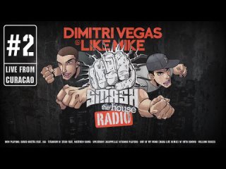 Dimitri Vegas & Like Mike - Smash The House Radio ep. 2