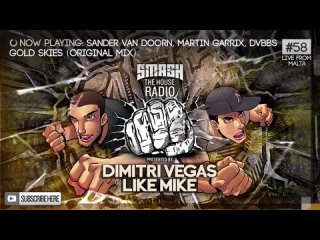 Dimitri Vegas & Like Mike - Smash The House Radio ep. 58