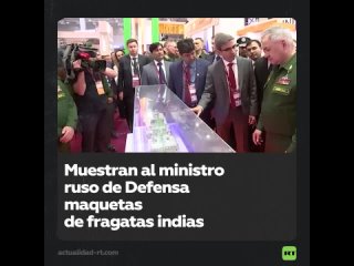 Ministro ruso de Defensa observa maquetas de fragatas de la India en el foro Army 2023