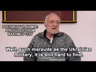 Дедушка-беженец из Артемовска рассказывает о мародерстве ВСУ и о их скотном отношении к мирным русскоговорящим гражданам