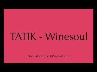 TATIK - Winesoul (Special Mix For Winesday Tashkent)