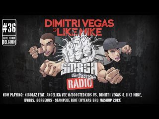 Dimitri Vegas & Like Mike - Smash The House Radio ep. 36