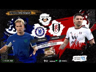 EPL Summer Series 31.07.2023: Chelsea vs Fulham (Phở Bò)