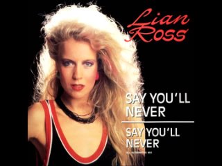 Lian Ross - Say You ll Never (1985)