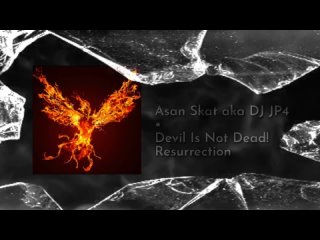 Asan Skat aka Dj JP4 - Devil Is Not Dead, Pt.3/4: The Resurrection
