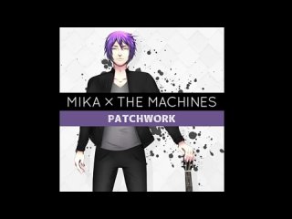Mika x the Machines - リ​ー​ダ​ー​に​し​た​が​う (feat. Gackpoid)