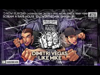 Dimitri Vegas & Like Mike - Smash The House Radio ep. 78