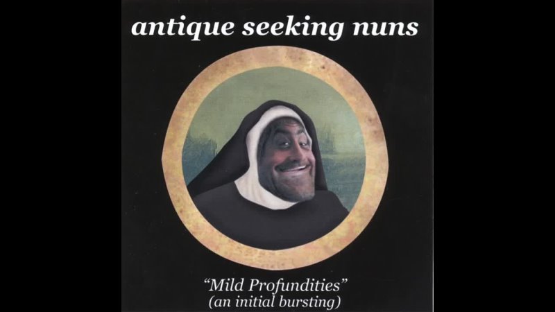 Antique Seeking Nuns. Mild Profundities (An Initial Bursting) (2003). CD, EP, Album. UK. Progressive Rock, Canterbury Scene.