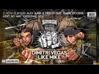 Dimitri Vegas & Like Mike - Smash The House Radio ep. 81