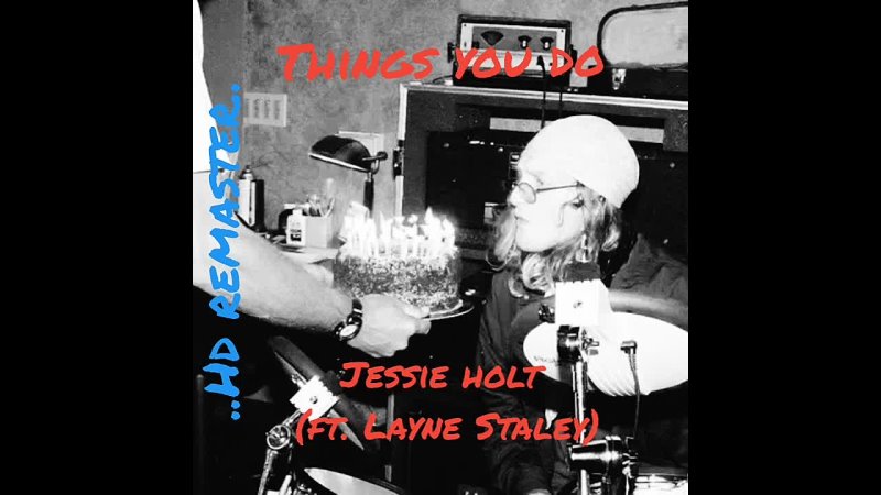 Things you do. Jessie Holt/Layne Staley demo 1997