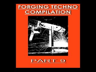 Forging Techno Compilation, Pt. 9