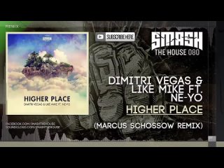 Dimitri Vegas & Like Mike ft. Ne-Yo - Higher Place (Marcus Schossow Remix)