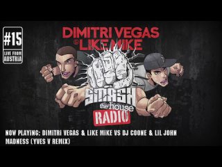 Dimitri Vegas & Like Mike - Smash The House Radio ep. 15