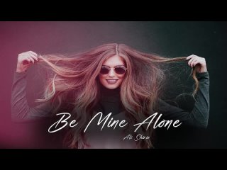 Ali Shirin - Be Mine Alone (Deep House Music)
