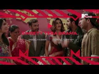 Sweety Tera Drama - Bareilly Ki Barfi (MTV India HD)  16+