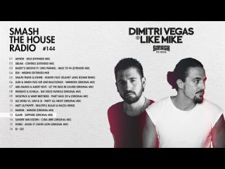 Dimitri Vegas & Like Mike - Smash The House Radio ep. 144