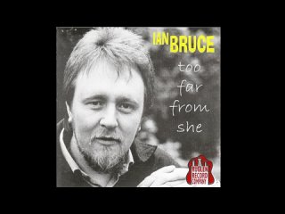 Ian Bruce - Too Far From She