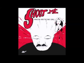 Malcom And The Bad Girls - Shoot Me (Vocal Version)