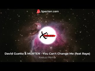 David Guetta & MORTEN   You Can’t Change Me feat Raye ( Xoduzz REMIX ).mp4