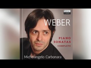 Вебер. Сонаты для фортепиано и Приглашение к танцу. Исп. Микеланджело Карбонара (без видео)