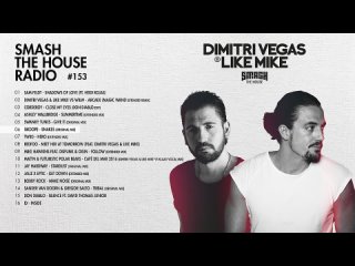 Dimitri Vegas & Like Mike - Smash The House Radio ep. 153