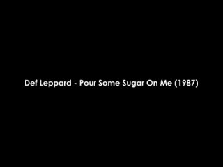 Def Leppard - Pour Some Sugar On Me (1987)