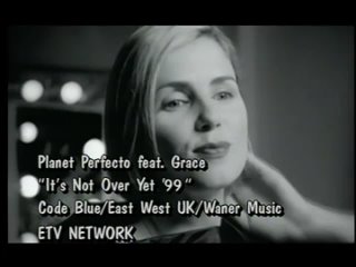 Planet Perfecto feat. Grace - It’s Not Over Yet 1999