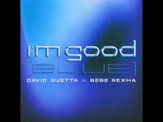 David GUETTA & Bebe REXHA - I Am Good (Blue)