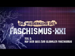 DIE WIEDERKEHR DES FASCHISMUS - XXI