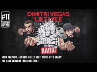 Dimitri Vegas & Like Mike - Smash The House Radio ep. 11