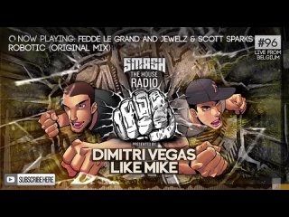 Dimitri Vegas & Like Mike - Smash The House Radio ep. 96