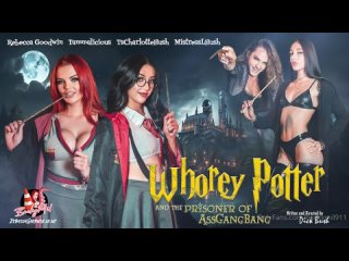[2023-07-16] Rebecca Goodwin  Tammalicious  TSCharlotteHush  MistressLHush – Whorey Potter and the Prisoner of AssGangBang