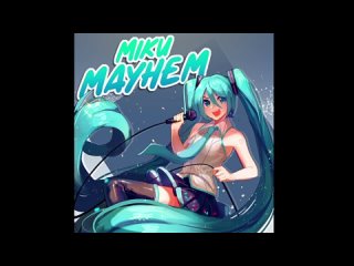 Marvin Valentin - Miku Mayhem feat. Hatsune Miku