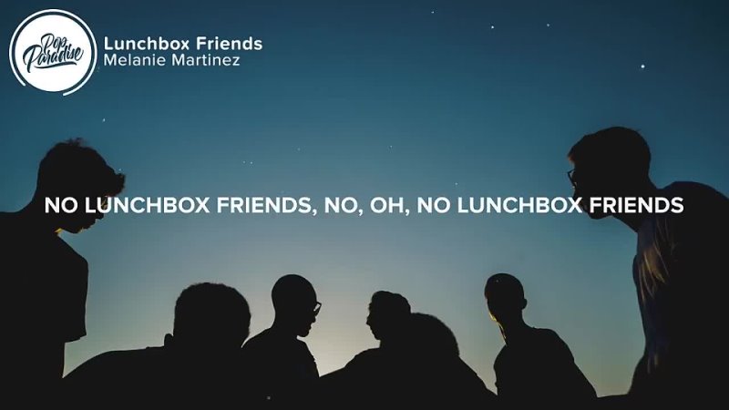 [Pop Paradise] Melanie Martinez - Lunchbox Friends (Lyrics)