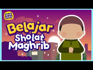 08. Cerita Ubay Belajar Sholat Maghrib (Tata Cara Sholat Maghrib) - Yufid Kids