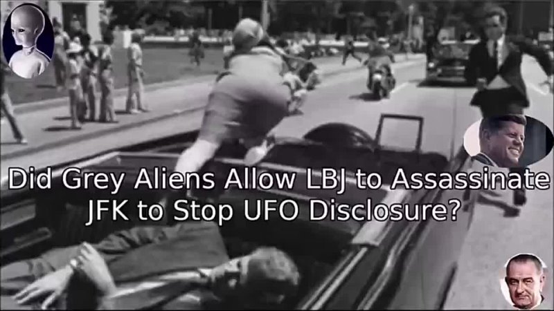 Did Grey Aliens Allow Johnson to Assassinate Kennedy to Stop UFO